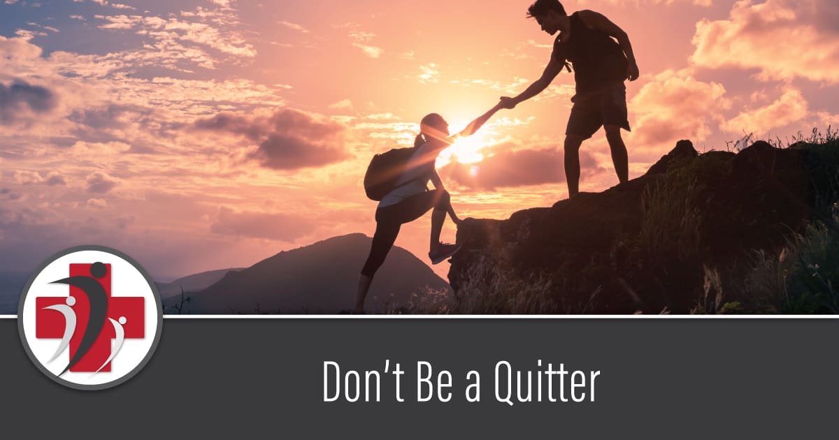 Don’t Be a Quitter