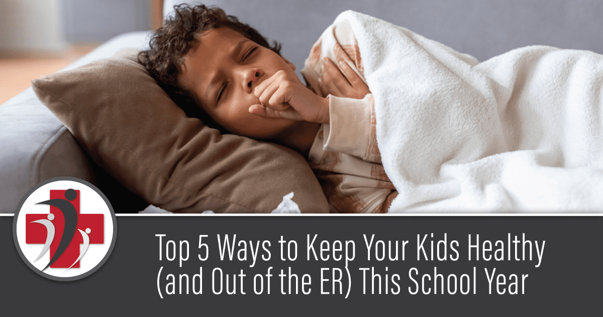 Top 5 Ways to Keep Your Kids Healthy (and Out of the ER) This School Year