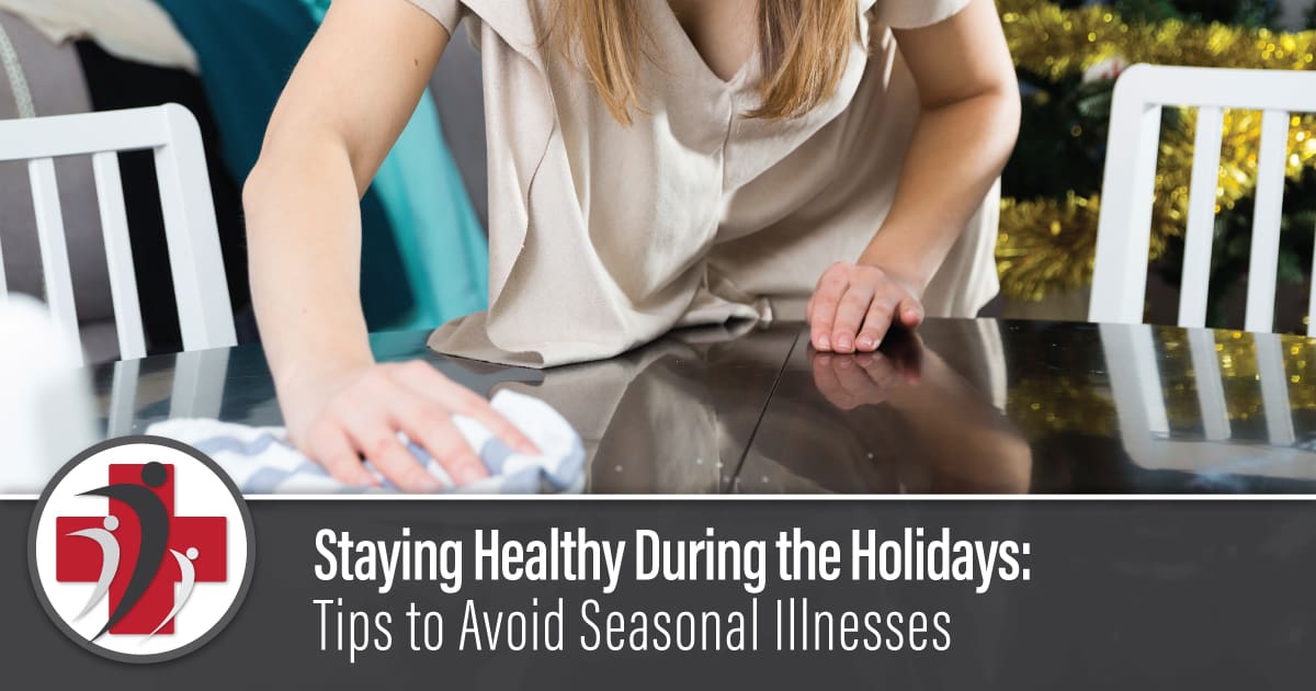 Staying Healthy During the Holidays: Tips to Avoid Seasonal Illnesses